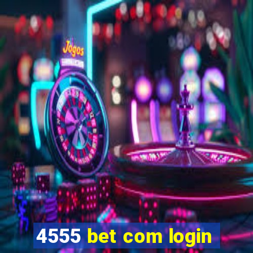 4555 bet com login